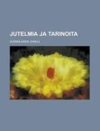 Jutelmia Ja Tarinoita di Samuli Suomalainen edito da Rarebooksclub.com