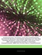 Football At The 1920 Summer Olympics, Uefa Euro 2000, Uefa Euro 1972, 2007 Uefa European Under-17 Football Championship, 2008 Uefs Futsal Men's Champi di Hephaestus Books edito da Hephaestus Books