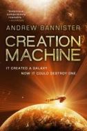 Creation Machine: A Novel of the Spin di Andrew Bannister edito da TOR BOOKS