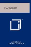 Davy Crockett di Anne Ford edito da Literary Licensing, LLC