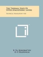 The Thermal State of Upper Atmospheric Layers: Technical Translation F-103 di K. Ya Kondrat'yev, O. P. Filipovich edito da Literary Licensing, LLC