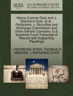 Nancy Corinne Dyer And J. Raymond Dyer, Et Al., Petitioners, V. Securities And Exchange Commission And Union Electric Company. U.s. Supreme Court Tran di J Raymond Dyer, Thomas G Meeker edito da Gale Ecco, U.s. Supreme Court Records