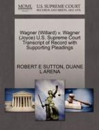 Wagner (willard) V. Wagner (joyce) U.s. Supreme Court Transcript Of Record With Supporting Pleadings di Robert E Sutton, Duane L Arena edito da Gale Ecco, U.s. Supreme Court Records
