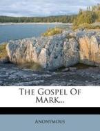 The Gospel of Mark... di Anonymous edito da Nabu Press