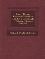 Lieut. Heman Rowlee (1746-1818) and His Descendants di Willard Winfield Rowlee edito da Nabu Press