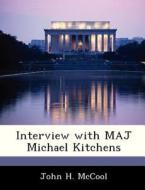 Interview With Maj Michael Kitchens di John H McCool edito da Bibliogov