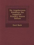 Die Angeborenen Kolobome Des Augapfels di Emil Bock edito da Nabu Press