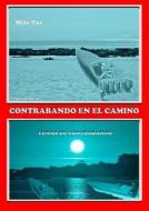 Contrabando En El Camino di MILO PAZ edito da Lulu Press Inc