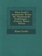 Klaus Groth's Gesammelte Werke: Bd. Plattdeutsche Erzahlungen di Klaus Groth edito da Nabu Press