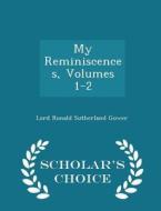 My Reminiscences, Volumes 1-2 - Scholar's Choice Edition di Lord Ronald Sutherland Gower edito da Scholar's Choice