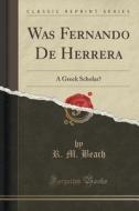 Was Fernando De Herrera di R M Beach edito da Forgotten Books