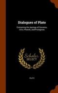 Dialogues Of Plato di Plato edito da Arkose Press