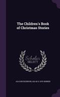 The Children's Book Of Christmas Stories di Asa Don Dickinson, Ada M B 1878 Skinner edito da Palala Press