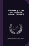 High Point, N.c. City Directory [serial] Volume 2 (1910/1911) di Piedmont Directory Co, Ernest H Miller edito da Palala Press