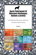 Dutch Tulip Hound 20 Milestone Challenges: Outdoor & Activity Dutch Tulip Hound Milestones for Outdoor Fun, Socializatio di Todays Doggy edito da LIGHTNING SOURCE INC