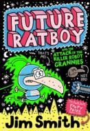 Future Ratboy and the Attack of the Killer Robot Grannies di Jim Smith edito da Egmont UK Ltd
