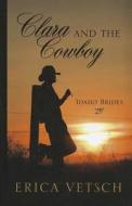 Clara and the Cowboy di Erica Vetsch edito da Thorndike Press