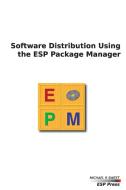 Software Distribution Using the ESP Package Manager di Michael Sweet edito da Lulu.com