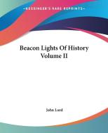 Beacon Lights Of History Volume Ii di John Lord edito da Kessinger Publishing Co