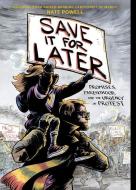 Save It for Later: Promises, Parenthood, and the Urgency of Protest di Nate Powell edito da ABRAMS COMICARTS