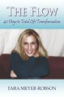The Flow: 40 Days to Total Life Transformation di Tara Meyer Robson edito da OUTSKIRTS PR