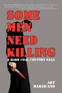 Some Men Need Killing di Art Marsicano edito da iUniverse