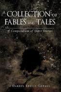 A Collection of Fables and Tales di Darryl Leslie Gopaul edito da iUniverse