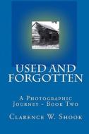 Used and Forgotten: Book Two di Clarence W. Shook edito da Createspace