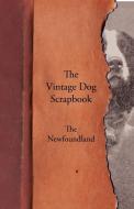 The Vintage Dog Scrapbook - The Newfoundland di Various edito da Vintage Dog Books