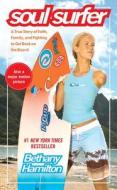 Soul Surfer: A True Story of Faith, Family, and Fighting to Get Back on the Board di Bethany Hamilton edito da MTV Books