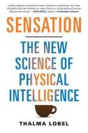 Sensation: The New Science of Physical Intelligence di Thalma Lobel edito da Atria Books