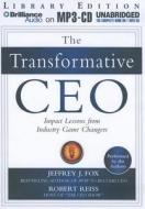 The Transformative CEO: Impact Lessons from Industry Game Changers di Jeffrey J. Fox, Robert Reiss edito da Brilliance Audio