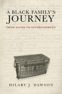 A Black Familyas Journey: From Slums to Establishment di Hilary J. Dawson edito da Dundurn Group