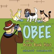 Obee and the Great Bank Heist di Shirley Tjernagel edito da AUTHORHOUSE