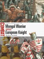 Mongol Warrior Vs European Knight: Eastern Europe 1237-42 di Stephen Turnbull edito da OSPREY PUB INC
