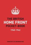 The British Home Front Pocket-Book di Brian Lavery edito da Bloomsbury Publishing PLC