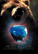 The Secret Of The Animal Fortress di Nicholaus Rich edito da Xlibris Corporation