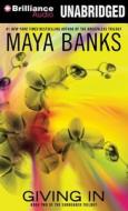 Giving in di Maya Banks edito da Brilliance Audio