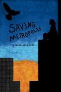 Saving Metropolis di Gabriella Gill edito da Createspace