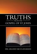 Truths from the Gospel of St. John di Leland McClanahan edito da Xlibris