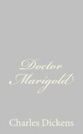 Doctor Marigold di Charles Dickens edito da Createspace