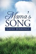 Mama's Song di Gayle Jennings edito da AUTHORHOUSE