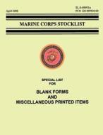 Marine Corps Stocklist: Special List for Blank Forms and Miscellaneous Printed Items di Department of the Na U. S. Marine Corps edito da Createspace
