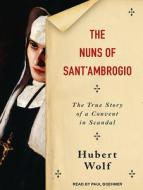 The Nuns of Sant'ambrogio: The True Story of a Convent in Scandal di Hubert Wolf edito da Tantor Audio