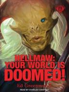 Hellmaw: Your World Is Doomed di Ed Greenwood edito da Tantor Audio
