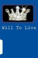 Will to Live: A Noble Cause di Alexander Tetenta edito da Createspace