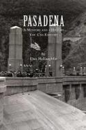 Pasadena: A Mystery and a History You Can Explore di Dan McLaughlin edito da Createspace