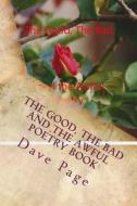 The Good, the Bad and the Awful Poetry Book di MR Dave Page edito da Createspace