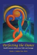 Perfecting the Dance di Ph. D. Nesha L. Jenkins-Tate edito da Balboa Press