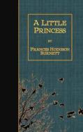 A Little Princess di Frances Hodgson Burnett edito da Createspace Independent Publishing Platform